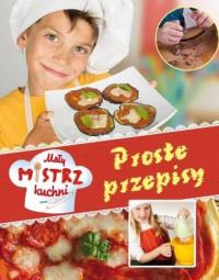 Mały mistrz kuchni. Proste przepisy. Autor: Jacopo Rotta. Dobreksiazki.pl Okładka książki Mały mistrz kuchni. Proste przepisy