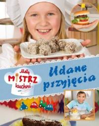 Mały mistrz kuchni. Udane przyjęcia. Autor: Jacopo Rotta. Dobreksiazki.pl Okładka książki Mały mistrz kuchni. Udane przyjęcia