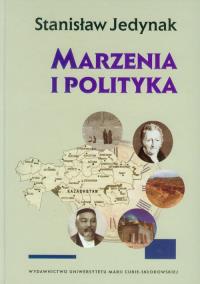 Marzenia i polityka. Autor: Jedynak Stanisław. Dobreksiazki.pl Okładka książki Marzenia i polityka