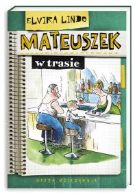 Mateuszek - Mateuszek w trasie. Autor: Lindo Elvira. Dobreksiazki.pl Okładka książki Mateuszek - Mateuszek w trasie
