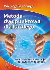 Metoda dwupunktowa dla każdego. Autor: Mircea Ighisan George. Dobreksiazki.pl Okładka książki Metoda dwupunktowa dla każdego