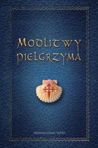 Modlitwy pielgrzyma. Autor: Jachimska-Małkiewicz Katarzyna. Dobreksiazki.pl Okładka książki Modlitwy pielgrzyma