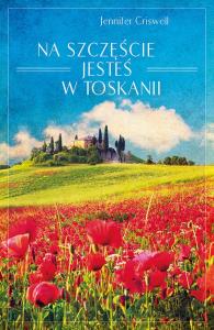 Na szczęście jesteś w Toskanii. Autor: Jennifer Criswell. Dobreksiazki.pl Okładka książki Na szczęście jesteś w Toskanii