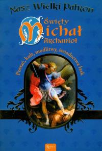 Nasz Wielki Patron Święty Michał Archanioł TW. Autor: Kinga Babiuch. Dobreksiazki.pl Okładka książki Nasz Wielki Patron Święty Michał Archanioł TW