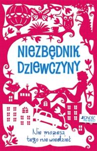 Niezbędnik dziewczyny. Autor: Opracowanie zbiorowe. Dobreksiazki.pl Okładka książki Niezbędnik dziewczyny