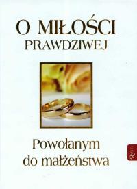 O miłości prawdziwej Powołanym do małżeństwa. Autor: ks. Piotr Gąsior. Dobreksiazki.pl Okładka książki O miłości prawdziwej Powołanym do małżeństwa