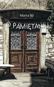 O pamiętaniu. Autor: Ba Marta. Dobreksiazki.pl Okładka książki O pamiętaniu