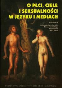 O płci ciele i seksualności w kulturze i historii. Autor: Siwiec Adam, Litwiński Robert, Malgorzata Karwato. Dobreksiazki.pl Okładka książki O płci ciele i seksualności w kulturze i historii