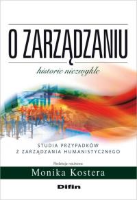 O zarządzaniu. Historie niezwykłe. Autor: Praca zbiorowa. Dobreksiazki.pl Okładka książki O zarządzaniu. Historie niezwykłe