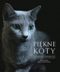 Piękne koty. Ilustrowana historia ras. Autor: Pickeral Tamsin. Dobreksiazki.pl Okładka książki Piękne koty. Ilustrowana historia ras