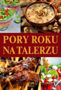 Pory roku na talerzu. Autor: Opracowanie zbiorowe. Dobreksiazki.pl Okładka książki Pory roku na talerzu