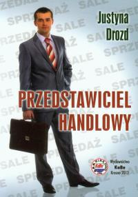 Przedstawiciel handlowy. Autor: Drozd Justyna. Dobreksiazki.pl Okładka książki Przedstawiciel handlowy