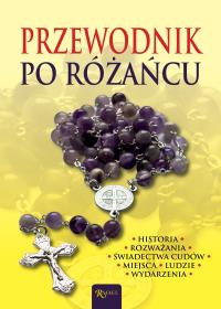 Przewodnik po różańcu. Autor: OPRACOWANIE ZBIOROWE. Dobreksiazki.pl Okładka książki Przewodnik po różańcu