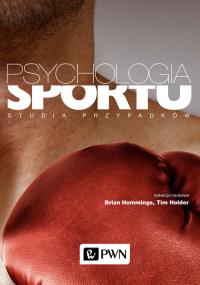 Psychologia sportu. Autor: Hemmings Brian, Holder Tim. Dobreksiazki.pl Okładka książki Psychologia sportu