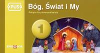 PUS Bóg świat i my religia dla pierwszoklasisty 1. Autor: s. Teresa Górczyńska, ks. Zbigniew Czerwiński. Dobreksiazki.pl Okładka książki PUS Bóg świat i my religia dla pierwszoklasisty 1