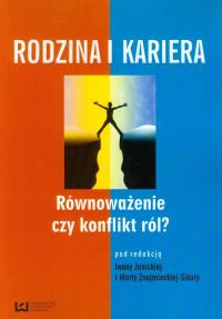 Rodzina i kariera Równoważenie czy konflikt ról?. Wydawca: Wydawnictwo Uniwersytetu Łódzkiego. Dobreksiazki.pl Opakowanie Rodzina i kariera Równoważenie czy konflikt ról?