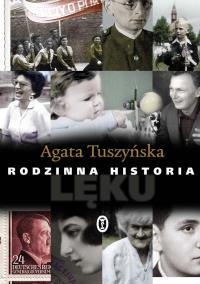 Rodzinna historia lęku. Autor: Agata Tuszyńska. Dobreksiazki.pl Okładka książki Rodzinna historia lęku