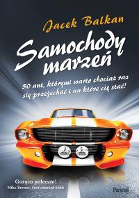 Samochody marzeń. Autor: Jacek Balkan. Dobreksiazki.pl Okładka książki Samochody marzeń