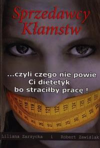 Sprzedawcy Kłamstw. Autor: Zarzycka Liliana, Zawiślak Robert. Dobreksiazki.pl Okładka książki Sprzedawcy Kłamstw