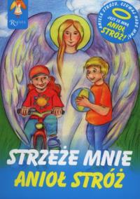 Strzeże mnie Anioł Stróż. Autor: Wręźlewicz Przemysław. Dobreksiazki.pl Okładka książki Strzeże mnie Anioł Stróż