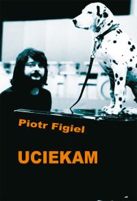 Uciekam. Autor: Figiel Piotr. Dobreksiazki.pl Okładka książki Uciekam