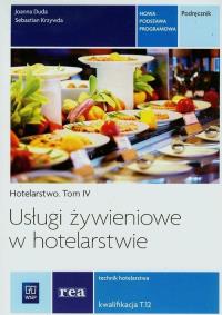 Usługi żywieniowe w hotel. Hotelarstwo T.4 REA. Autor: Duda-Gwizda Joanna, Sebastian Krzywda. Dobreksiazki.pl Okładka książki Usługi żywieniowe w hotel. Hotelarstwo T.4 REA