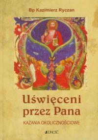 Uświęceni przez Pana Kazania okolicznościowe. Autor: Ryczan Kazimierz. Dobreksiazki.pl Okładka książki Uświęceni przez Pana Kazania okolicznościowe