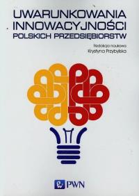 Uwarunkowania innowacyjności polskich przedsiębiorstw. Wydawca: Wydawnictwo Naukowe PWN. Dobreksiazki.pl Opakowanie Uwarunkowania innowacyjności polskich przedsiębiorstw
