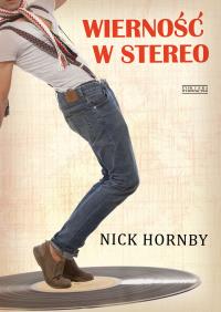 Wierność w stereo. Autor: Hornby Nick. Dobreksiazki.pl Okładka książki Wierność w stereo