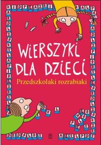 Wierszyki dla dzieci. Przedszkolaki rozrabiaki. Autor: Kasprzak Patrycja. Dobreksiazki.pl Okładka książki Wierszyki dla dzieci. Przedszkolaki rozrabiaki
