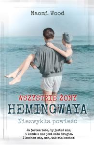 Wszystkie żony Hemingwaya. Autor: Naomi Wood. Dobreksiazki.pl Okładka książki Wszystkie żony Hemingwaya