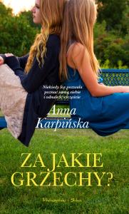 Za jakie grzechy?. Autor: Karpińska Anna. Dobreksiazki.pl Okładka książki Za jakie grzechy?