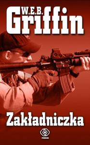 Zakładniczka - W.E.B. Griffin. Autor: Griffin W.E.B.. Dobreksiazki.pl Okładka książki Zakładniczka - W.E.B. Griffin