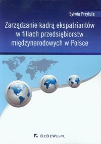 Zarządzanie kadrą ekspatriantów w filiach .... Autor: Przytuła Sylwia. Dobreksiazki.pl Okładka książki Zarządzanie kadrą ekspatriantów w filiach ...