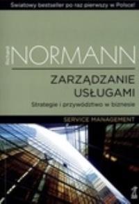 Zarządzanie usługami. Autor: Richard Normann. Dobreksiazki.pl Okładka książki Zarządzanie usługami