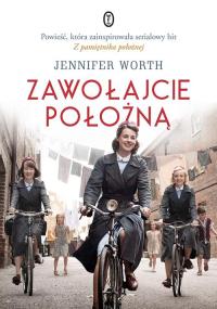 Zawołajcie położną. Autor: Bosworth Jennifer. Dobreksiazki.pl Okładka książki Zawołajcie położną