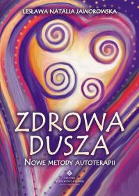 Zdrowa dusza. Autor: Lesława N. Jaworowska. Dobreksiazki.pl Okładka książki Zdrowa dusza