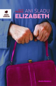 Ani śladu Elizabeth. Autor: E.C. Healey. Dobreksiazki.pl Okładka książki Ani śladu Elizabeth