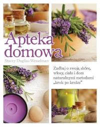 Apteka domowa. Zadbaj o swoją skórę, włosy.... Autor: Stacey Dugliss-Wesselman. Dobreksiazki.pl Okładka książki Apteka domowa. Zadbaj o swoją skórę, włosy...