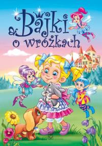 Bajki o wróżkach SBM. Autor: Hryniewicz Agata. Dobreksiazki.pl Okładka książki Bajki o wróżkach SBM