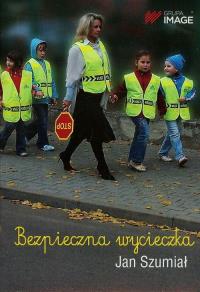 Bezpieczna wycieczka IMAGE. Autor: Szumiał Jan. Dobreksiazki.pl Okładka książki Bezpieczna wycieczka IMAGE