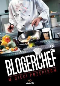 BlogerChef 2. W sieci przepisów. Autor: Praca zbiorowa. Dobreksiazki.pl Okładka książki BlogerChef 2. W sieci przepisów