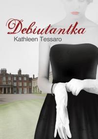 Debiutantka. Autor: Kathleen Tessaro. Dobreksiazki.pl Okładka książki Debiutantka