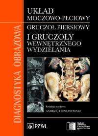 Diagnostyka obrazowa Układ moczowo-płciowy, gruczoł piersiowy i gruczoły wewnętrznego wydzielania. Autor: Opracowanie zbiorowe. Dobreksiazki.pl Okładka książki Diagnostyka obrazowa Układ moczowo-płciowy, gruczoł piersiowy i gruczoły wewnętrznego wydzielania