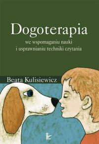 Dogoterapia we wspomaganiu nauki...w.2014. Autor: Kulisiewicz Beata. Dobreksiazki.pl Okładka książki Dogoterapia we wspomaganiu nauki...w.2014