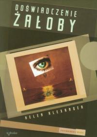 Doświadczenie żałoby. Autor: Alexander Helen. Dobreksiazki.pl Okładka książki Doświadczenie żałoby