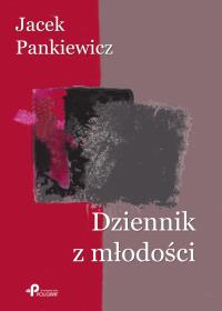 Dziennik z młodości. Autor: Jacek Pankiewicz. Dobreksiazki.pl Okładka książki Dziennik z młodości