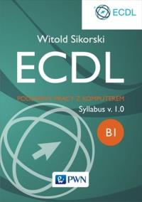 ECDL Podstawy pracy z komputerem. Autor: Sikorski Witold. Dobreksiazki.pl Okładka książki ECDL Podstawy pracy z komputerem