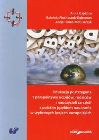 Edukacja postrzegana z perspektywy uczniów, rodziców i nauczycieli ze szkół z polskim językiem nauczania w wybranych krajach europejskich. Autor: Piechaczek-Ogierman Gabriela, Hruzd-Matuszczyk Alicja. Dobreksiazki.pl Okładka książki Edukacja postrzegana z perspektywy uczniów, rodziców i nauczycieli ze szkół z polskim językiem nauczania w wybranych krajach europejskich