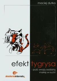 Efekt tygrysa. Autor: Maciej Dutko. Dobreksiazki.pl Okładka książki Efekt tygrysa